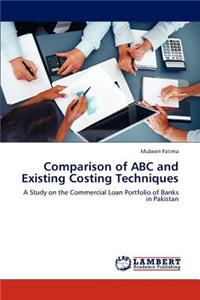 Comparison of ABC and Existing Costing Techniques