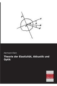 Theorie Der Elastizitat, Akkustik Und Optik