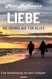 Liebe - die Grundlage für alles