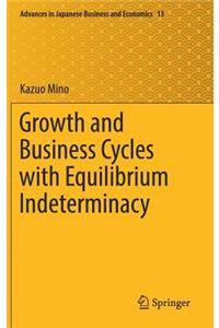 Growth and Business Cycles with Equilibrium Indeterminacy