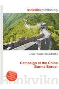 Campaign at the China Burma Border