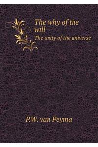 The Why of the Will the Unity of the Universe
