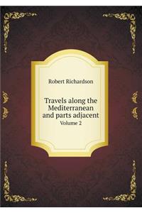 Travels Along the Mediterranean and Parts Adjacent Volume 2