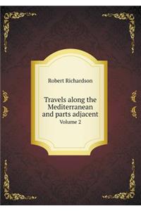 Travels along the Mediterranean and parts adjacent Volume 2