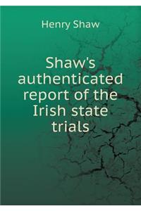 Shaw's Authenticated Report of the Irish State Trials