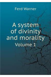 A system of divinity and morality Volume 1