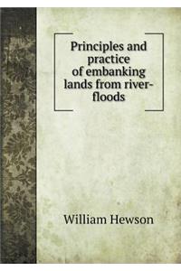 Principles and practice of embanking lands from river-floods