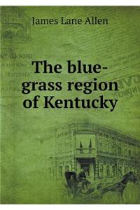 The blue-grass region of Kentucky