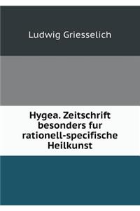 Hygea. Zeitschrift Besonders Fur Rationell-Specifische Heilkunst