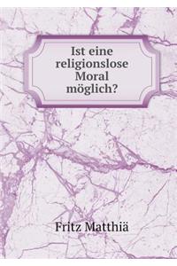 Ist eine religionslose Moral möglich?