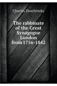 The Rabbinate of the Great Synagogue London from 1756-1842