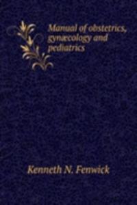 MANUAL OF OBSTETRICS GYN  COLOGY AND PE