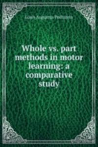 Whole vs. part methods in motor learning: a comparative study