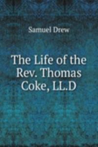 Life of the Rev. Thomas Coke, LL.D.