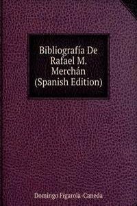 Bibliografia De Rafael M. Merchan (Spanish Edition)