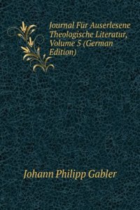 Journal Fur Auserlesene Theologische Literatur, Volume 5 (German Edition)