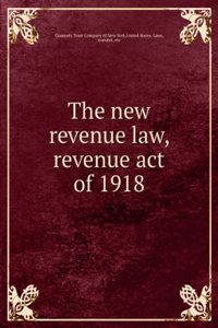 New Revenue Law: Revenue Act of 1918