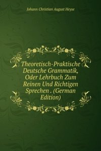 Theoretisch-Praktische Deutsche Grammatik