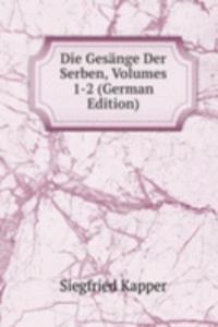 Die Gesange Der Serben, Volumes 1-2 (German Edition)