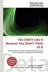 You Didn't Like It Because You Didn't Think of It