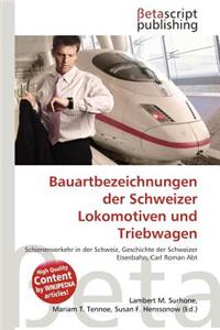 Bauartbezeichnungen Der Schweizer Lokomotiven Und Triebwagen