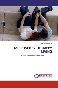 Microscopy of Happy Living