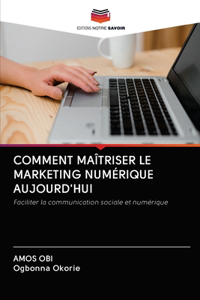 Comment Maîtriser Le Marketing Numérique Aujourd'hui