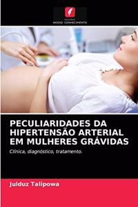 Peculiaridades Da Hipertensão Arterial Em Mulheres Grávidas