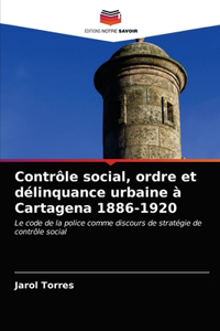 Contrôle social, ordre et délinquance urbaine à Cartagena 1886-1920