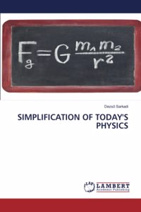 Simplification of Today's Physics