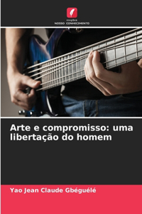 Arte e compromisso: uma libertação do homem