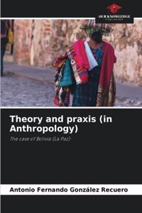 Theory and praxis (in Anthropology)