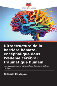 Ultrastructure de la barrière hémato-encéphalique dans l'oedème cérébral traumatique humain