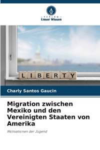 Migration zwischen Mexiko und den Vereinigten Staaten von Amerika