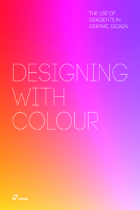 Designing with Colour. the Use of Gradients in Graphic Design