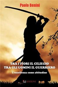 Tra I Fiori Il Ciliegio Tra Gli Uomini Il Guerriero