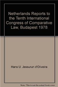 Netherlands Reports to the Tenth International Congress of Comparative Law, Budapest 1978
