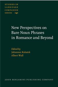 New Perspectives on Bare Noun Phrases in Romance and Beyond