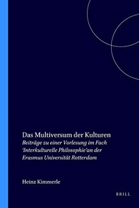 Das Multiversum Der Kulturen: Beitrage Zu Einer Vorlesung Im Fach Interkulturelle Philosophiean Der Erasmus Universitat Rotterdam (Elementa)