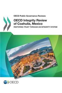 OECD Public Governance Reviews OECD Integrity Review of Coahuila, Mexico