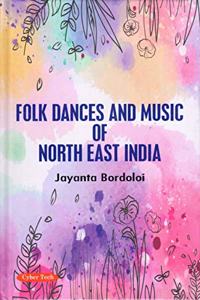 Folk Dances and Music of North East India