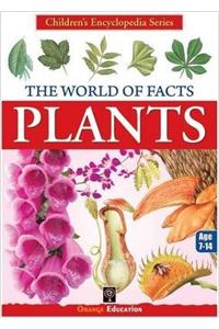 Chidrens Encyclopedia Series : The World of Facts - PLANTS Age 7-14, PB....Orange E