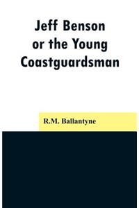 Jeff Benson, or the Young Coastguardsman