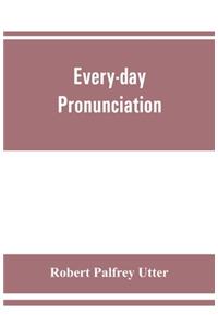 Every-day pronunciation