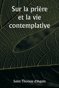 Sur la prière et la vie contemplative