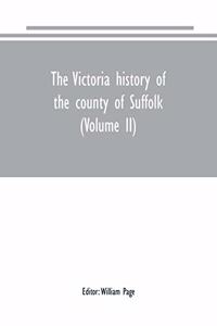 Victoria history of the county of Suffolk (Volume II)