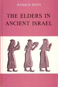 The Elders in Ancient Israel: A Study of a Biblical Institution