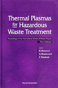 Thermal Plasmas for Hazardous Waste Treatment - Proceedings of the International School of Plasma Physics Piero Caldirola