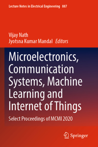 Microelectronics, Communication Systems, Machine Learning and Internet of Things