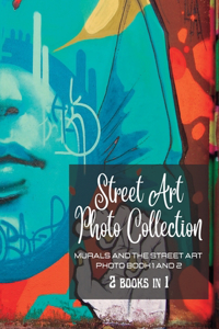 Street Art Photo Collection - Two Books in One